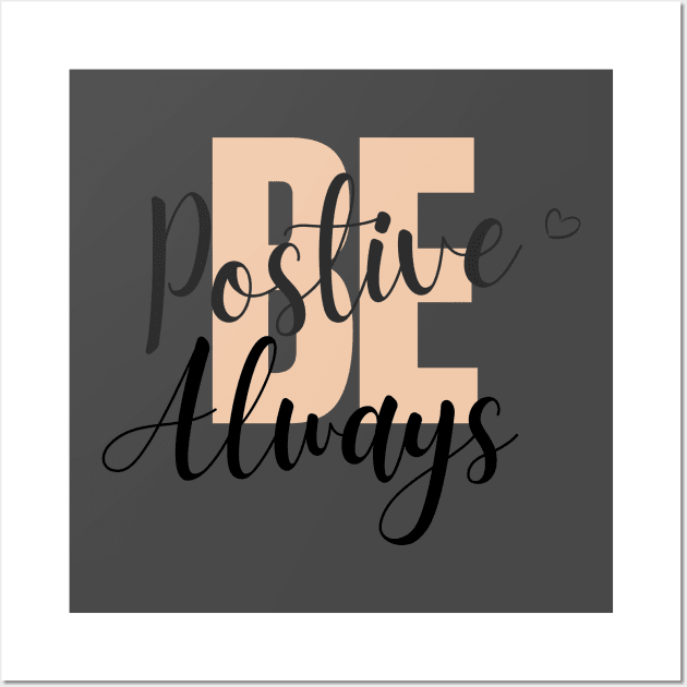 Be positive always Wall Art by MegablastTeeShop